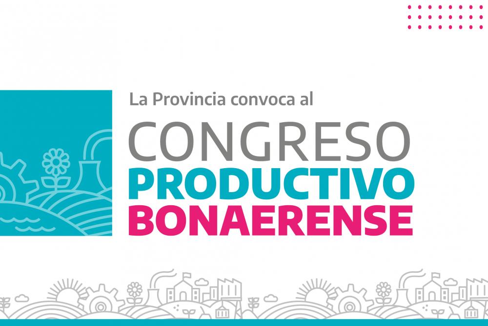 La Provincia convoca al Congreso Productivo Bonaerense