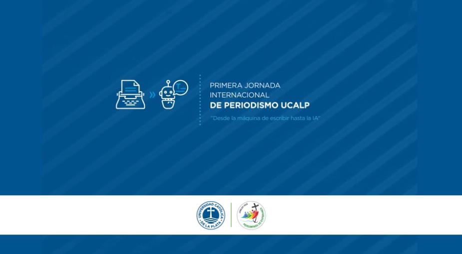 “Desde la máquina de escribir a la IA”, primera jornada de Periodismo Internacional en la UCALP